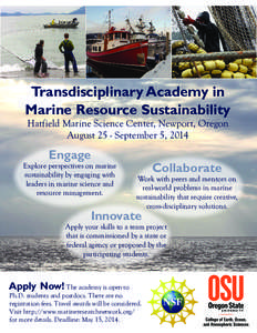 Transdisciplinary Academy in Marine Resource Sustainability Hatfield Marine Science Center, Newport, Oregon August 25 - September 5, 2014  Engage