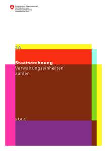 2A Staatsrechnung Ve rw a l t u n g se i n h ei ten Za h l e n  2014