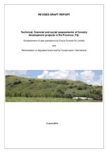 REVISED DRAFT REPORT  Technical, financial and social assessments of forestry development projects in Ra Province, Fiji: Establishment of teak plantations by Future Forests Fiji Limited and