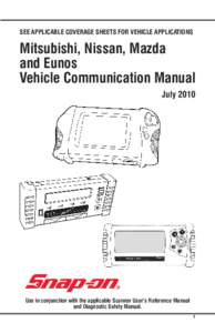 SEE APPLICABLE COVERAGE SHEETS FOR VEHICLE APPLICATIONS  Mitsubishi, Nissan, Mazda and Eunos Vehicle Communication Manual July 2010
