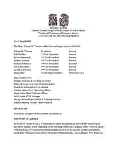 CALL TO ORDER  Executive Council Central Council Tlingit & Haida Indian Tribes of Alaska Vocational Training and Resource Center ADOPTED July 15, 2011 Meeting Minutes