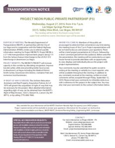 TRANSPORTATION NOTICE PROJECT NEON PUBLIC-PRIVATE PARTNERSHIP (P3) Wednesday, August 27, 2014, from 4 to 7 p.m. Las Vegas Springs Preserve 333 S. Valley View Blvd., Las Vegas, NV[removed]The meeting will be held in the Des