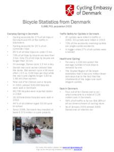 Bicycle Statistics from Denmark 5,668,743, population 2015 Everyday Cycling in Denmark • Cycling accounts for 17% of all trips in Denmark and 4% of the traffic in