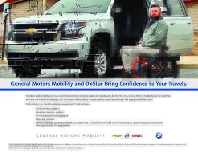 General Motors Mobility and OnStar Bring Confidence to Your Travels. Freedom and mobility are two cornerstones that everyone needs to help build a better life. At General Motors Mobility, we believe that  and are commit