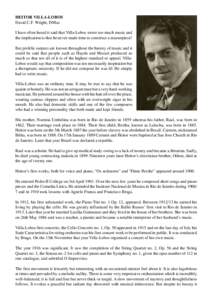 HEITOR VILLA-LOBOS David C.F. Wright, DMus I have often heard it said that Villa-Lobos wrote too much music and the implication is that he never made time to construct a masterpiece! But prolific outputs are known throug