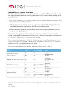 University Libraries Instruction Room Policy The University Libraries’ mission is to support, participate in and enhance the instructional, research, and public service activities of the University of New Mexico. We pr