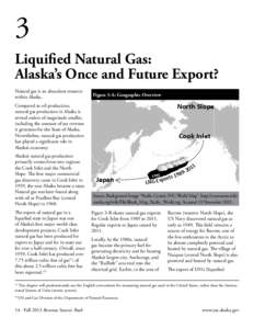 3 Liquified Natural Gas: Alaska’s Once and Future Export? Natural gas is an abundant resource within Alaska.