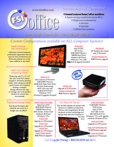 www.fsioffice.com  Introducing FSI Computers! •General purpose home/office machines • Space-saving small form factor PC’s • High-end workstations