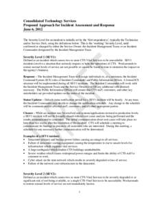 Consolidated Technology Services Proposed Approach for Incident Assessment and Response June 6, 2012 The Severity Level for an incident is initially set by the ‘first responder(s)’, typically the Technician and/or Se