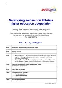 1  Networking seminar on EU-Asia higher education cooperation Tuesday, 15th May and Wednesday, 16th May 2012 Organized at the Millennium Seoul Hilton Hotel, Grand Ballroom