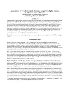 Assessment of resolution and dynamic range for digital cinema C. P. Fenimore and A. I. Nikolaev* National Institute of Standards and Technology Gaithersburg, Maryland[removed]ABSTRACT The proponents of digital cinema 