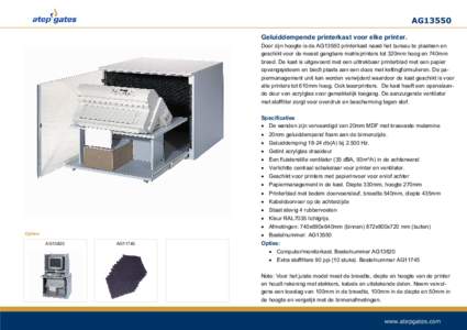 AG13550 Geluiddempende printerkast voor elke printer. Door zijn hoogte is de AG13550 printerkast naast het bureau te plaatsen en geschikt voor de meest gangbare matrixprinters tot 320mm hoog en 740mm breed. De kast is ui