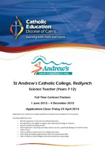 St Andrew’s Catholic College, Redlynch Science Teacher (YearsFull Time Contract Position 1 June 2015 – 4 December 2015 Applications Close: Friday 24 April 2015 Applications are invited from suitably qualified 