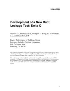 LBNL[removed]Development of a New Duct Leakage Test: Delta Q Walker, I.S., Sherman, M.H., Wempen, J., Wang, D., McWilliams, J.A., and Dickerhoff, D.J.