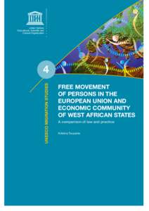 Free movement of persons in the European union and Economic Community of West African States: a comparison of law and practice; UNESCO migration studies; Vol.:4; 2012
