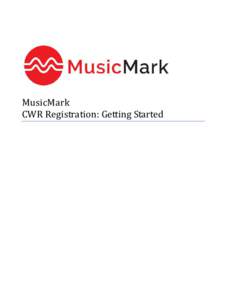 MusicMark CWR Registration: Getting Started Contents 1.