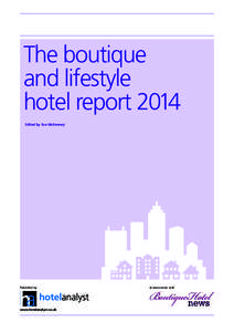 The boutique and lifestyle hotel report 2014   Edited by Sue McKenney  Published by