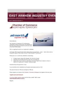 Good afternoon, The Chamber of Commerce NT, the Nhulunbuy Corporation Limited, the Nhulunbuy Fire Brigade and Rio Tinto Alcan welcome Airnorth to be the air carrier of the East Arnhem region. This is a significant event 