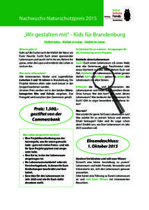 Nachwuchs-Naturschutzpreis 2015  „Wir gestalten mit“ - Kids für Brandenburg Vielfalt leben - Vielfalt ist Leben - Vielfalt im Leben Worum geht´s? Geht auf die Suche nach der Vielfalt der Natur vor