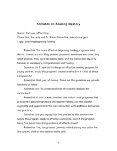 Socrates on Reading Mastery Scene: Campus coffee shop Characters: Socrates and Dr. Baram Rosenthal, educational guru Topic: Teaching beginning reading  Rosenthal: The more effective beginning reading programs have
