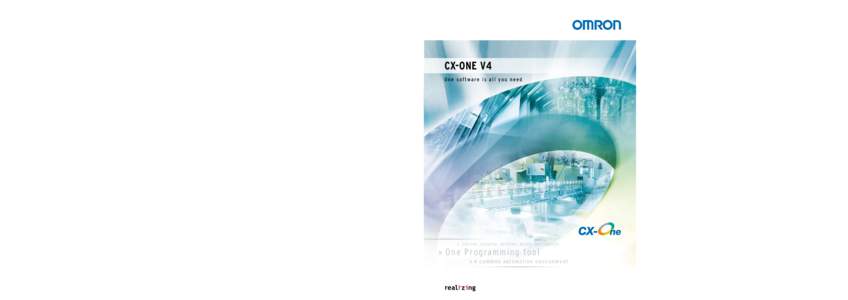 CX-ONE v4 One software is all you need Omron Europe B.V. Wegalaan 67-69, NL-2132 JD, Hoofddorp, The Netherlands. Tel: +[removed]00 Fax: +[removed]88 www.industrial.omron.eu Austria Tel: +[removed]