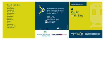 Effective from 27 April[removed]Kapiti Train Line For timetables and information about bus and train services in the greater Wellington region