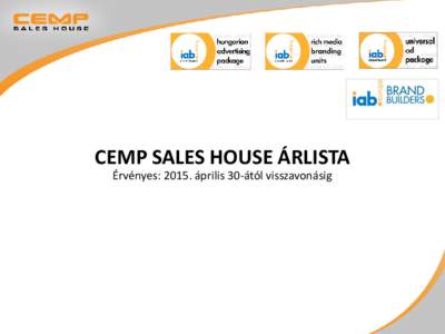 CEMP SALES HOUSE ÁRLISTA Érvényes: 2015. április 30-ától visszavonásig DESKTOP BANNER (1) BANNEREK HIRDETÉSI LISTAÁRAI (NAP) Billboard1