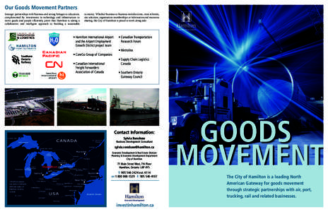 Our Goods Movement Partners Strategic partnerships with business and strong linkages to education, complemented by investments in technology and infrastructure to move goods and people efficiently, prove that Hamilton is