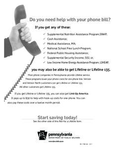 Do you need help with your phone bill? If you get any of these:  Supplemental Nutrition Assistance Program,SNAP;  Cash Assistance;  Medical Assistance, MA;  National School Free Lunch Program;