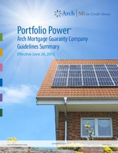 Portfolio Power  SM Arch Mortgage Guaranty Company		 Guidelines Summary