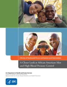 A Review of Psychosocial Factors and Systems-Level Interventions  A Closer Look at African American Men and High Blood Pressure Control U.S. Department of Health and Human Services Centers for Disease Control and Prevent