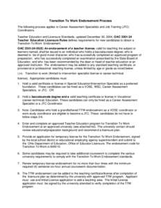 Transition To Work Endorsement Process The following process applies to Career Assessment Specialists and Job Training (JTC) Coordinators. Teacher Education and Licensure Standards, updated December 30, 2004, OAC[removed]