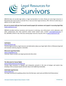 Legal Resources for  Survivors MNCASA does not provide legal advice or legal representation to clients. Below are some legal resources in Minnesota that may be able to provide free or low-cost direct legal assistance, of