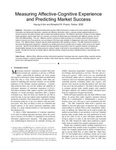 Measuring Affective-Cognitive Experience and Predicting Market Success Hyung-il Ahn and Rosalind W. Picard, Fellow, IEEE Abstract— We present a new affective-behavioral-cognitive (ABC) framework to measure the usual co