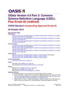 OData Version 4.0 Part 3: Common Schema Definition Language (CSDL) Plus Errata 02 (redlined) OASIS Standard incorporating Approved ErrataOctober 2014 Specification URIs