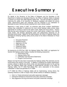 Executive Summary   On behalf of the Governor of the State of Delaware and the Secretary of the Department of Safety and Homeland Security, the Office of Highway Safety is pleased to present our Fiscal Year 2008 Highway 