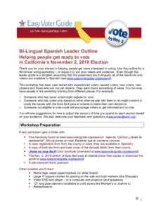 Bi-Lingual Spanish Leader Outline Helping people get ready to vote in California’s November 2, 2010 Election Thank you for your interest in helping people get more interested in voting. Use this outline for a 90-minute