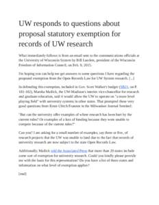 UW responds to questions about proposal statutory exemption for records of UW research What immediately follows is from an email sent to the communications officials at the University of Wisconsin System by Bill Lueders,