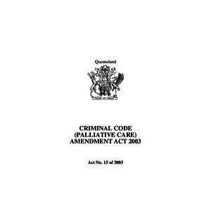 Queensland  CRIMINAL CODE (PALLIATIVE CARE) AMENDMENT ACT 2003