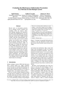 Evaluating the Effectiveness of Information Presentation in a Full End-To-End Dialogue System Taghi Paksima Kallirroi Georgila Johanna D. Moore Enterprise Search Group Institute for Creative Technologies School of Inform