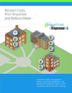 Recover Costs, Print Anywhere and Reduce Waste a powerful output management solution specifically designed to help