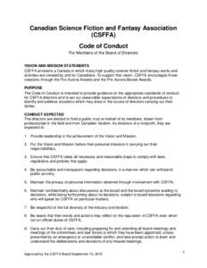Canadian Science Fiction and Fantasy Association (CSFFA) Code of Conduct For Members of the Board of Directors VISION AND MISSION STATEMENTS CSFFA envisions a Canada in which many high quality science fiction and fantasy