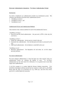 Electronic Authentication Animations – Two-factor Authentication (Script)  Introduction Joe needs to implement an e-authentication module in an information system. colleague Alan introduces the three basic authenticati