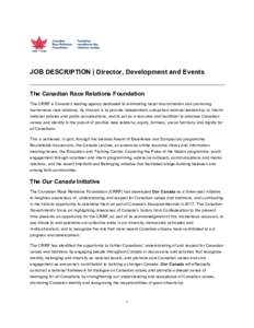 JOB DESCRIPTION | Director, Development and Events The Canadian Race Relations Foundation The CRRF is Canada’s leading agency dedicated to eliminating racial discrimination and promoting harmonious race relations. Its 