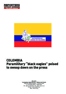 COLOMBIA Paramilitary “black eagles” poised to swoop down on the press May 2007 Investigation: Benoît Hervieu - Fabiola León Posada