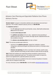 Fact Sheet  Advance Care Planning and Specialist Palliative Care Phone Advisory Service Decision Assist: A program to help deliver palliative care and advance care planning in aged care. This includes a telephone advisor