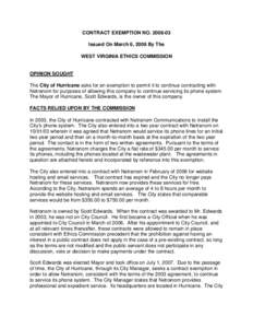 CONTRACT EXEMPTION NO[removed]Issued On March 6, 2008 By The WEST VIRGINIA ETHICS COMMISSION OPINION SOUGHT The City of Hurricane asks for an exemption to permit it to continue contracting with