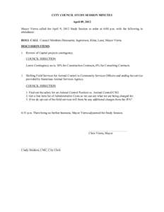 CITY COUNCIL STUDY SESSION MINUTES April 09, 2012 Mayor Vierra called the April 9, 2012 Study Session to order at 6:00 p.m. with the following in attendance: ROLL CALL Council Members Durossette, Ingwerson, Kline, Lane, 