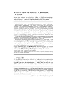 Versatility and Unix Semantics in Namespace Unification CHARLES P. WRIGHT, JAY DAVE, PUJA GUPTA, HARIKESAVAN KRISHNAN, DAVID P. QUIGLEY, EREZ ZADOK, and MOHAMMAD NAYYER ZUBAIR  Administrators often prefer to keep related