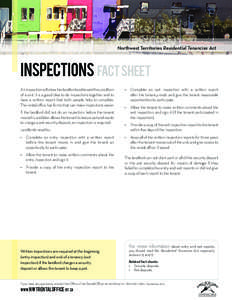 Northwest Territories Residential Tenancies Act  Inspections Fact Sheet An inspection will show the landlord and tenant the condition of a unit. It is a good idea to do inspections together and to have a written report t